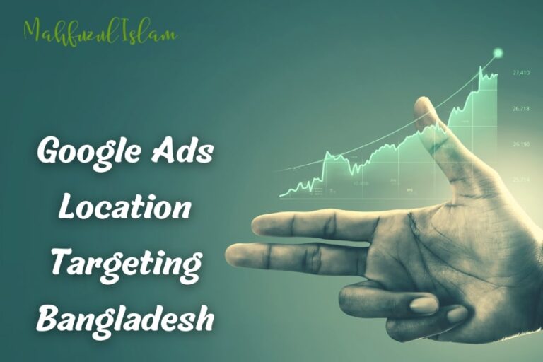 Google Ads Location Targeting in Bangladesh